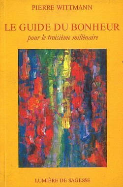 Pierre Wittmann – Le guide du bonheur