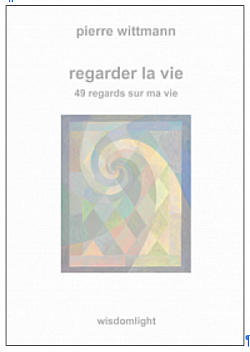 Pierre Wittmann – Regarder la vie